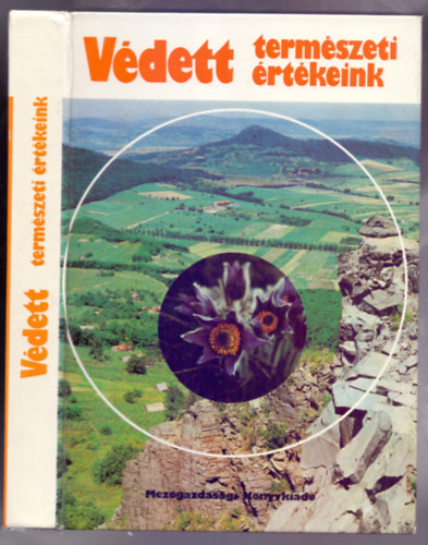 Kopasz Margit  (szerk.) - V�dett term�szeti �rt�keink (M�sodik, �tdolgozott, b�v�tett kiad�s)