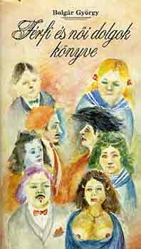 Bolgár György - Férfi és női dolgok könyve