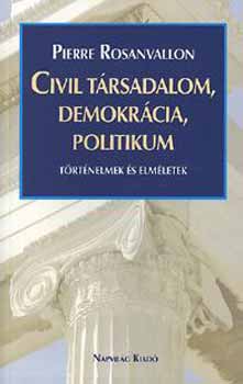 Pierre Rosanvallon - Civil t�rsadalom, demokr�cia, politikum