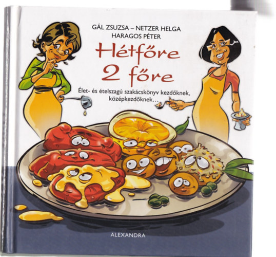 Netzer Helga, Haragos P G�l Zsuzsa - H�tf�re 2 f�re - �let- �s �telszag� szak�csk�nyv kezd�knek, k�z�pkezd�knek...