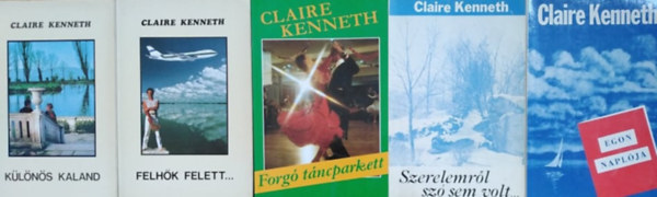 Claire Kenneth - Claire Kenneth knyvcsomag (5db) Klns kaland, Felhk felett..., Forg tncparkett, Szerelemrl sz sem volt, Egon naplja