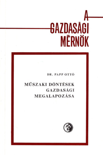 Dr. Papp Ott� - M�szaki d�nt�sek gazdas�gi megalapoz�sa
