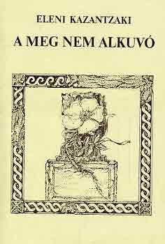 Eleni Kazantzaki - A meg nem alkuv