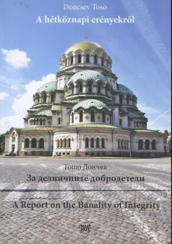 Doncsev Toso - A hétköznapi erényekről - Kísérlet a holokauszt idején tanúsított egyedülálló bolgár magatartás magyarázatára