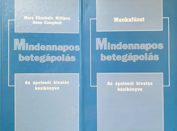 Mary Elizabeth-Campbell, Gene Milliken - Mindennapos beteg�pol�s - Az �pol�n�i hivat�s k�zik�nyve 1-2.