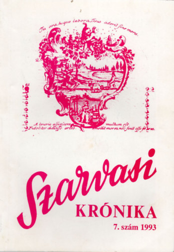 Dr. Kutas Ferenc  (szerk.) - Szarvasi Krnika 7. szm 1993 Kzmveldsi s helytrtneti folyirat