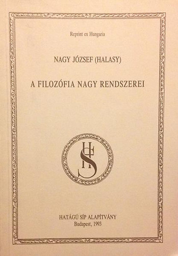 Nagy Jzsef  (Halasy) - A filozfia nagy rendszerei (Reprint ex Hungaria)