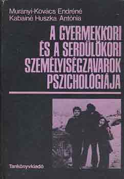 Murnyi Kovcs-Kabain Huszka - A gyermekkori s a serdlkori szemlyisgzavarok pszicholgija