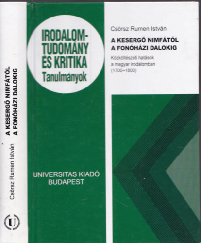 Csrsz Rumen Istvn - A keserg nimftl a fonhzi dalokig - Kzkltszeti hatsok a magyar irodalomban (1700-1800) (Dediklt)