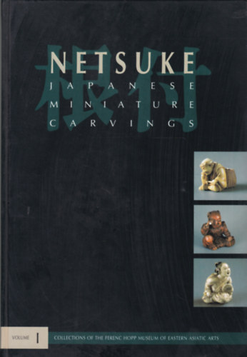 �va Cseh - Netsuke - Japanese Miniature Carving (Jap�n szobr�szat - angol nyelv�)