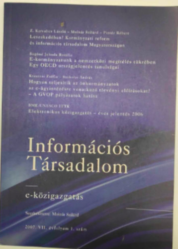 Molnr Szilrd, Pintr Rbert, Bogn jehoda rozlia, Krasznai Zsfia, Szakolyi Andrs Z. Karvalics Lszl - Informcis Trsadalom 2007. VIIvfolyam 1. : e-kzigazgats