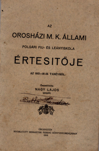Nagy Lajos  (Szerk) - Az orosh�zi M. K. �llami Polg�ri fiu- �s le�nyiskola �rtes�t�je az 1915-16-ik tan�vr�l