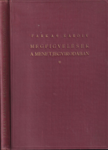 Farkas Károly - Megfigyelések a menetjegyirodában (számozott, aláírt)- 3., bővített kiadás