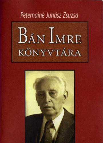 Peternainé Juhász Zsuzsa - Bán Imre könyvtára