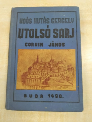 Ko�s Hut�s Gergely Corvin J�nos - Utols� sarj - Corvin J�nos (dedik�lt)