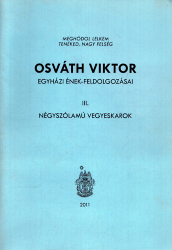 Hargita Pter  (szerk.) - Osvth Viktor egyhzi nek-feldolgozsai III. - Ngyszlam vegyeskarok