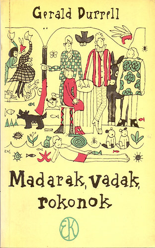SZERZ Gerald Durrell SZERKESZT Geher Istvn FORDT Rvbr Tams GRAFIKUS Rber Lszl - Madarak, vadak, rokonok (Vidm knyvek sorozat Rber Lszl illusztrciival l!)