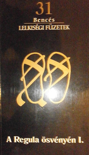 A Regula �sv�ny�n I. (Benc�s Lelkis�gi f�zetek 31.)