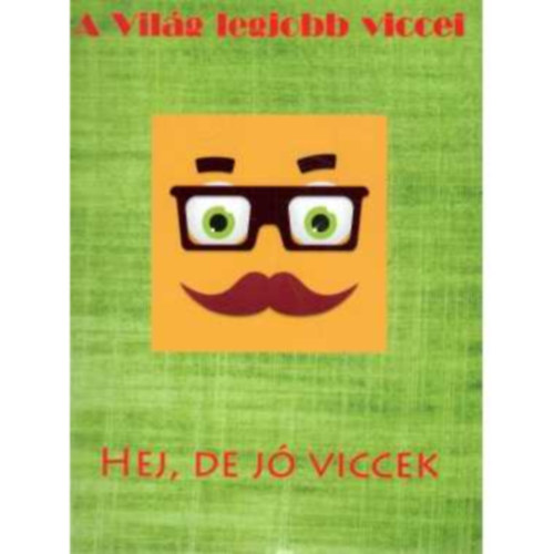 Hej, de j viccek - A vilg legjobb viccei