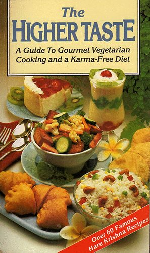 A.C. Bhaktivedanta Prabhupáda - The Higher Taste - A guide to Gourmet Vegetarian Cooking and a Karma-Free Diet (over 50 fanous Hare Krisna Recipes)
