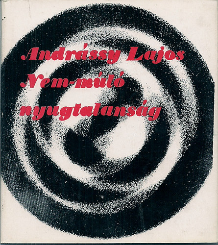 Andrássy Lajos - Nem-múló nyugtalanság