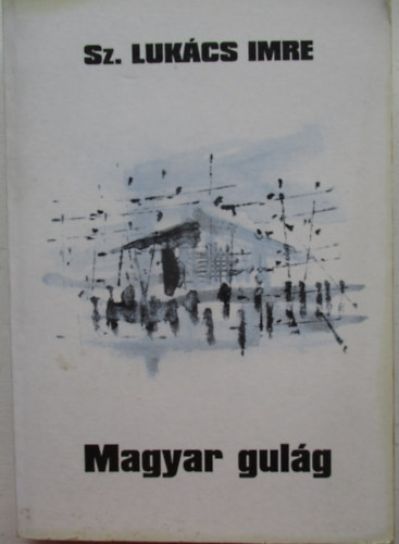 Sz. Luk�cs Imre - Magyar gul�g