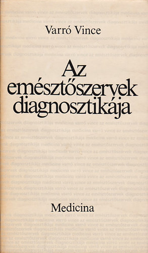 Varr Vince - Az emsztszervek diagnosztikja
