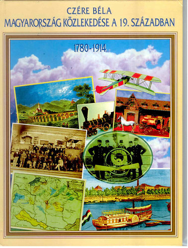 Czére Béla - Magyarország közlekedése a 19. században