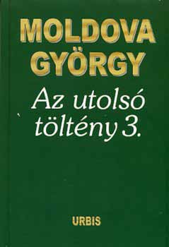 Moldova Gyrgy - Az utols tltny 3.