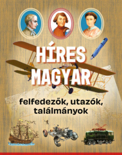 Híres Magyar felfedezők, utazók, találmányok