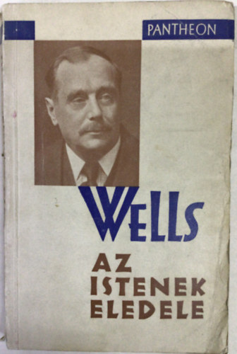 H. G. Wells - Az istenek eledele