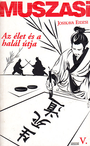 Josikava Eidzsi - Muszasi V. - Az �let �s a hal�l �tja
