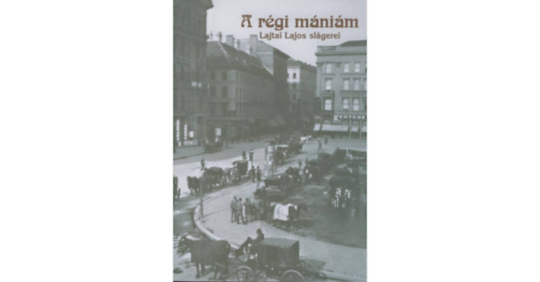 Vas Gbor  (szerk.) - A rgi mnim (Lajtai Lajos slgerei)