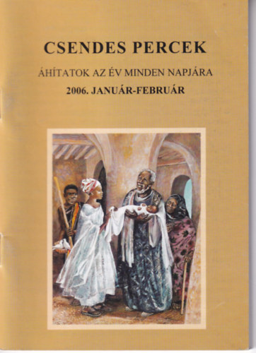 Csendes percek - �hitatok az �v minden napj�ra - 2006. janu�r-febru�r