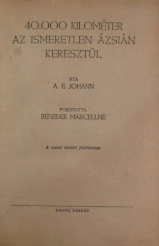 A. E. Johann - 40000 kilom�ter az ismeretlen �zsi�n kereszt�l