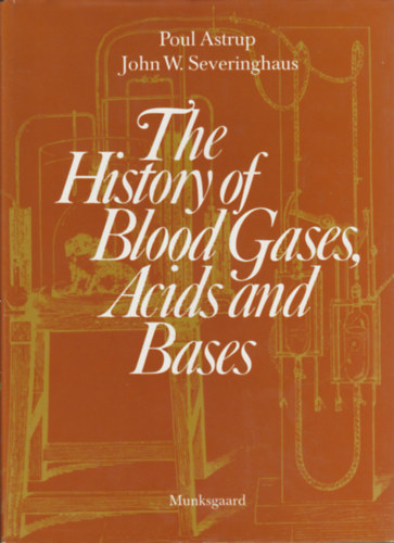 Poul Astrup - The history of blood gases, acids and bases (A vrgzok, savak s bzisok trtnete - angol nyelv)