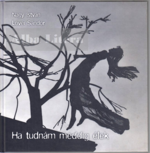 L�vei S�ndor Nagy Istv�n - Ha tudn�m meddig �lek