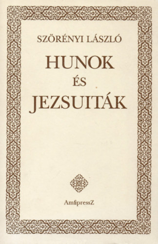 Sz�r�nyi L�szl� - Hunok �s jezsuit�k (fejezetek a magyarorsz�gi latin h�sepika...)