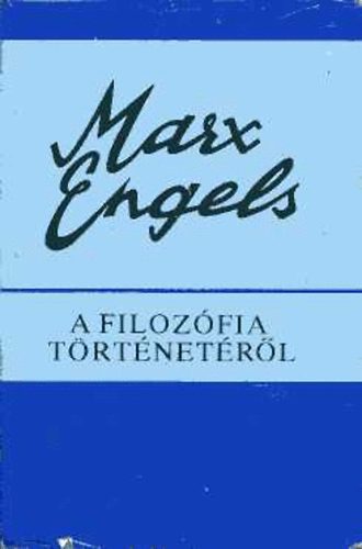 K. Marx; F. Engels - A filozfia trtnetrl