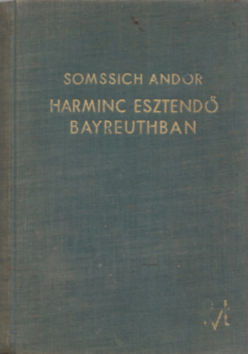 Somssich Andor - Harminc esztend� Bayreuthban