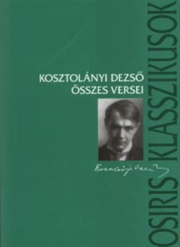 Kosztol�nyi Dezs� - Kosztol�nyi Dezs� �sszes versei