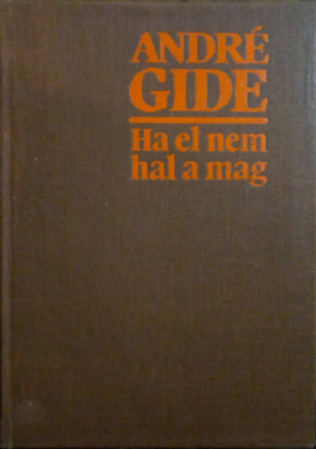 André Gidé - Ha el nem hal a mag