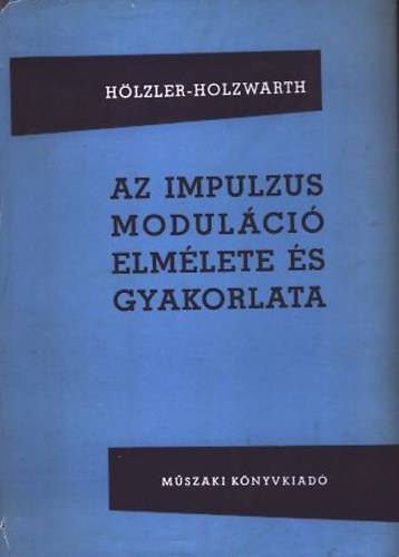 Hözler; Holzwarth - Az impulzusmoduláció elmélete és gyakorlata