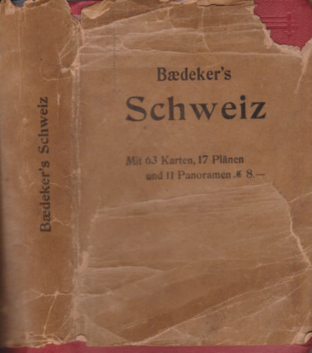 Karl Baedeker - Die Schweiz nebst den angrenzenden Teilen von Oberitalien, Savoyen, Tirol - Baedekers