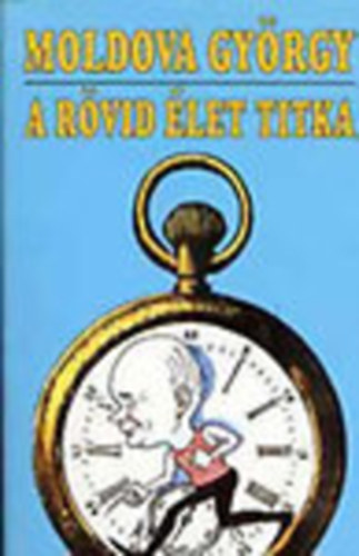 Moldova György - A rövid élet titka