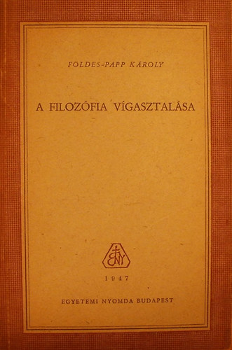 Fldes-Papp Kroly - A filozfia vgasztalsa
