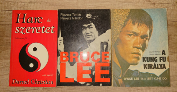 Darnel Christian, Plavecz Tam�s-Plavecz N�ndor, Leyrer Richard-Szab� Julianna - 3 k�nyv a harcm�v�szetekr�l/Bruce Lee-r�l: Harc �s szeretet - Akin nem f�l... az eg�sz!, Bruce Lee, A Kung fu kir�lya