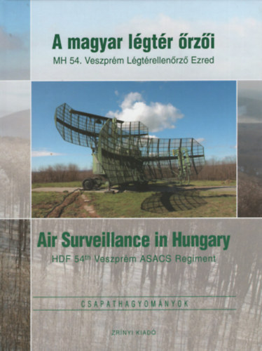 Harn�cz Gyula  (szerk.) - A magyar l�gt�r �rz�i (MH 54. Veszpr�m L�gt�rellen�rz� Ezred)