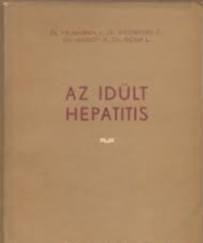 Dr. Gyergyay Ferenc , Dr Hirsch A., Dr. Rna L. Dr Hermann J. (szerk.) - Az idlt hepatitis