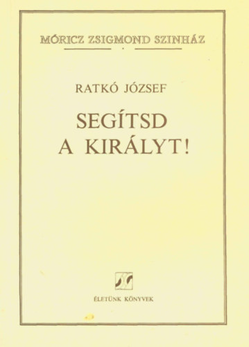 Ratk� J�zsef - Seg�tsd a kir�lyt!